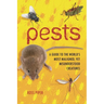 Pests: A Guide to the World's Most Maligned, yet Misunderstood Creatures