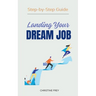 Landing Your Dream Job: Step-by-Step Guide