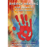 Energy Healing for Animals and Their Owners: An Earth Lodge Guide to Pet Wellness