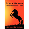 Black Beauty: A Classic Story of Courage, Kindness, and the Humane Treatment of Animals