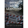 Saving Local Leadership: Eight Virtues Of Local Leadership That Transform Communities