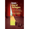 Jesus, King of Strangers: What the Bible Really Says about Immigration