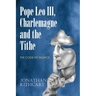 Pope Leo III, Charlemagne and the Tithe: The Code of Silence