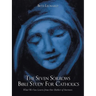 The Seven Sorrows Bible Study For Catholics: What We Can Learn from Our Mother of Sorrows