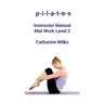 p-i-l-a-t-e-s Instructor Manual Mat Work Level 2