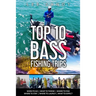 Top 10 Bass Fishing Trips: When to Go - What to Throw - Where to Fish - Where to Stay - Where to Launch - What to Expect