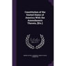 Constitution of the United States of America With the Amendments Thereto, [Etc.]