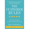 The Customer Rules: The 39 Essential Rules for Delivering Sensational Service