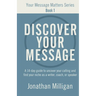 Discover Your Message: A 14-Day Guide to Uncover Your Calling and Find Your Niche as a Writer, Coach, or Speaker