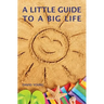 A Little Guide to a Big Life
