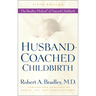 Husband-Coached Childbirth: The Bradley Method of Natural Childbirth