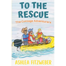 To the Rescue: The Cottage Adventurers #5