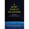 A Secret Door to the Universe: A guide to spiritual development
