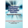 Foreign Direct Investment in Post Conflict Countries: Opportunities and Challenges