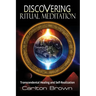 Discovering Ritual Meditation: Transcendental Healing and Self-Realization