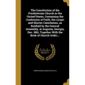 The Constitution of the Presbyterian Church in the United States, Containing the Confession of Faith, the Larger and Shorter Catechisms, as Ratified b