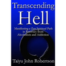 Transcending Hell, Manifesting a Zen Spiritual Path in Recovery from Addiction and Alcoholism