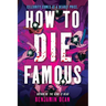 How to Die Famous