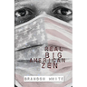Real Big American Zen