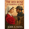 The Red Rose of Romance & War