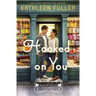 Hooked on You: A Sweet, Small-Town Romance with an Adorable Opposites-Attract Couple