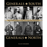 Generals South, Generals North: The Commanders of the Civil War Reconsidered