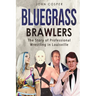 Bluegrass Brawlers: The Story of Professional Wrestling in Louisville