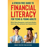 A Stress-Free Guide to Financial Literacy for Teens and Young Adults: Master Money Management, Avoid Costly Mistakes, Invest Like a Pro, and Secure Yo