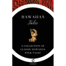 Hawaiian Tales: A Collection of Classic Hawaiian Folk Tales