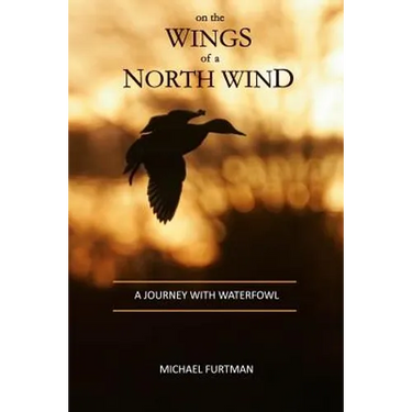 On The Wings of a North Wind: A Journey With Waterfowl