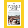 Swim & Sun: A Monocle Guide: Hot Beach Clubs, Perfect Pools, Lake Havens