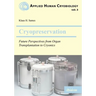Cryopreservation: Future Perspectives from Organ Transplantation to Cryonics