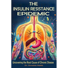 The Insulin Resistance Epidemic: Uncovering the Root Cause of Chronic Disease