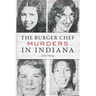 The Burger Chef Murders in Indiana