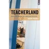 Teacherland: Inside the Myth of the American Educator