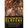 Disowning Slavery: Gradual Emancipation and Race in New England, 1780-1860