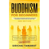 Buddhism for Beginners: : A simple guide to Zen Buddhism, Meditation & Mindfulness for Beginners to become stress and anxiety free.(Includes: