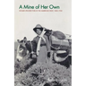 A Mine of Her Own: Women Prospectors in the American West, 1850-1950