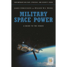 Military Space Power: A Guide to the Issues