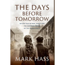 The Days Before Tomorrow: An epic tale of war, family and the enduring power of the human spirit.