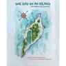 One Day On An Island: With Willow, Lily And Rose