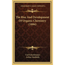 The Rise And Development Of Organic Chemistry (1894)