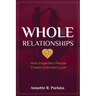 Whole Relationships: How Imperfect People Create Unbroken Love