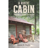 A Rustic Cabin: Finding a sense of place