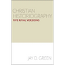 Christian Historiography: Five Rival Versions