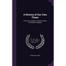 A History of Our Own Times: From the Accession of Queen Victoria to the Berlin Congress