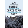 An Honest Christian Poet: In the dead of winter, I have seen a wondrous thing.