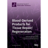 Blood-Derived Products for Tissue Repair/Regeneration