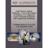Hugh Namon Rakes, Petitioner, V. the United States of America. U.S. Supreme Court Transcript of Record with Supporting Pleadings