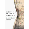 Evolution of Town Planning in Pakistan: With a Specific Reference to Punjab Province